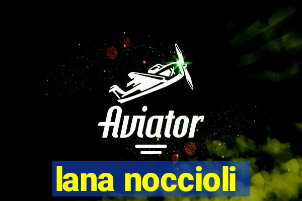 lana noccioli